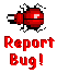 Report Bugs!